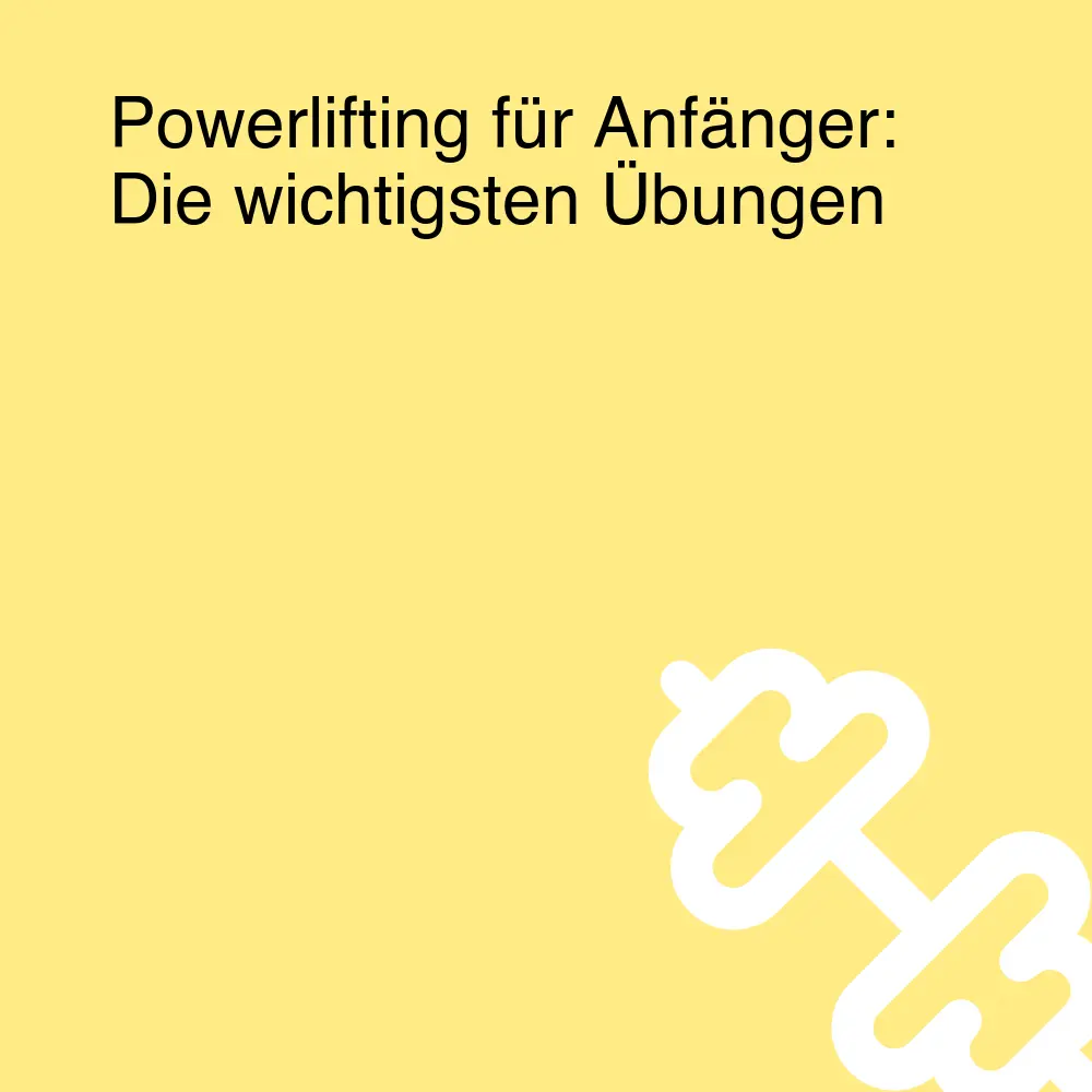 Powerlifting für Anfänger: Die wichtigsten Übungen Powerlifting für Anfänger: Die wichtigsten Übungen