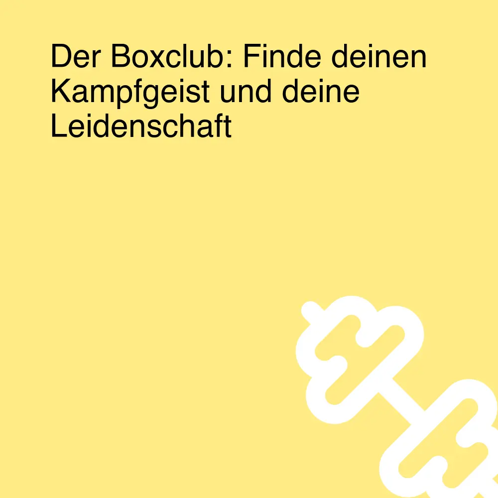 Der Boxclub: Finde deinen Kampfgeist und deine Leidenschaft Der Boxclub: Finde deinen Kampfgeist und deine Leidenschaft