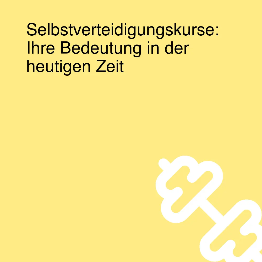 Selbstverteidigungskurse: Ihre Bedeutung in der heutigen Zeit Selbstverteidigungskurse: Ihre Bedeutung in der heutigen Zeit