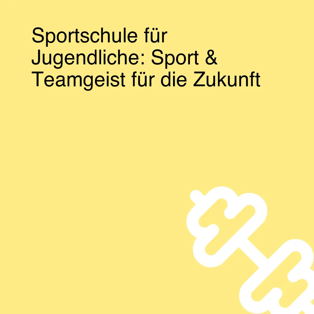 Sportschule für Jugendliche: Sport & Teamgeist für die Zukunft Sportschule für Jugendliche: Sport & Teamgeist für die Zukunft