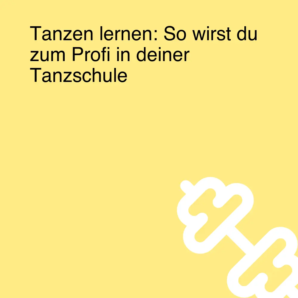 Tanzen lernen: So wirst du zum Profi in deiner Tanzschule Tanzen lernen: So wirst du zum Profi in deiner Tanzschule
