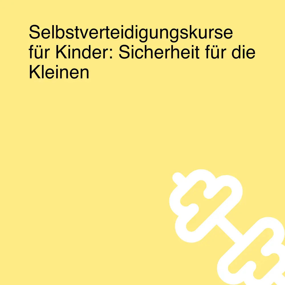 Selbstverteidigungskurse für Kinder: Sicherheit für die Kleinen Selbstverteidigungskurse für Kinder: Sicherheit für die Kleinen