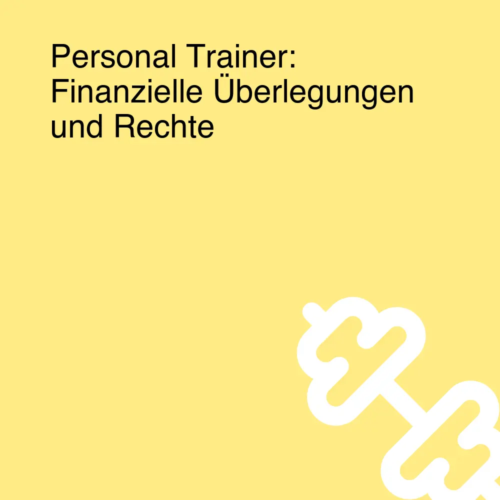 Personal Trainer: Finanzielle Überlegungen und Rechte Personal Trainer: Finanzielle Überlegungen und Rechte