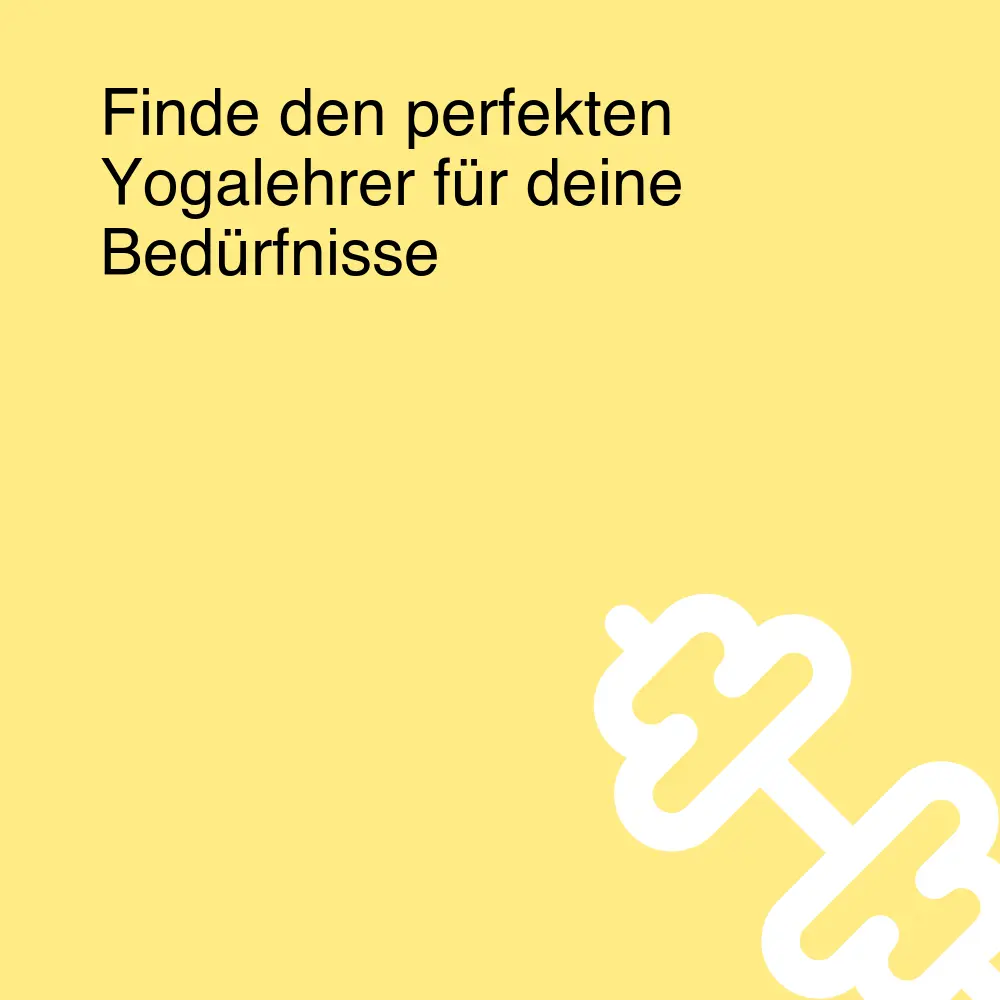 Finde den perfekten Yogalehrer für deine Bedürfnisse Finde den perfekten Yogalehrer für deine Bedürfnisse
