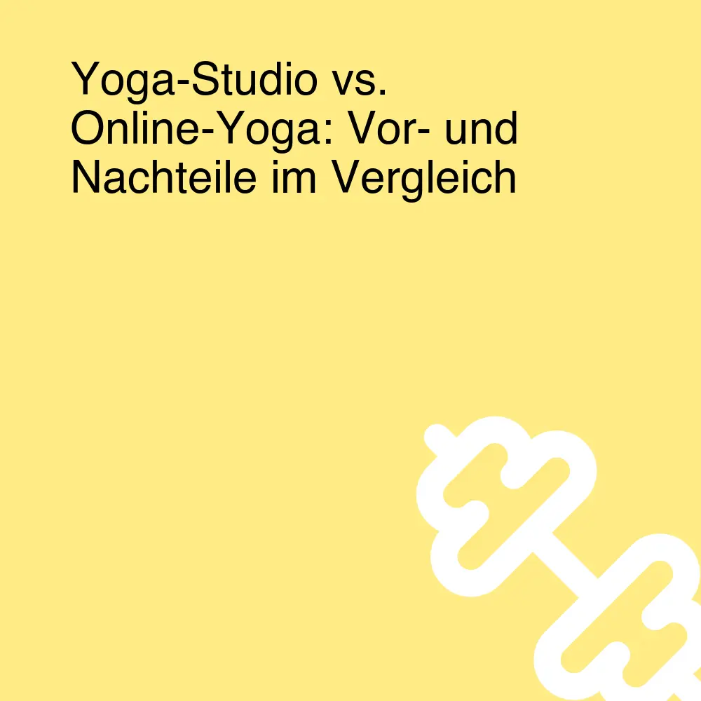 Yoga-Studio vs. Online-Yoga: Vor- und Nachteile im Vergleich Yoga-Studio vs. Online-Yoga: Vor- und Nachteile im Vergleich