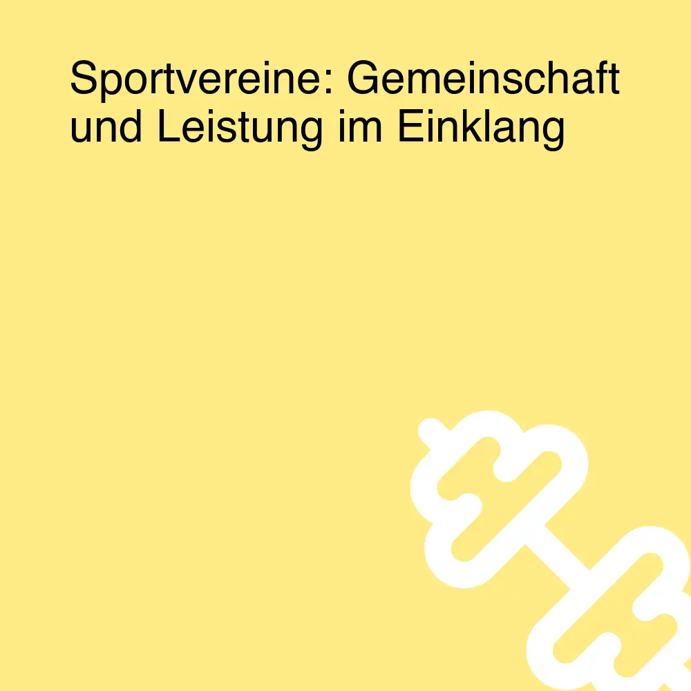 Sportvereine: Gemeinschaft und Leistung im Einklang Sportvereine: Gemeinschaft und Leistung im Einklang