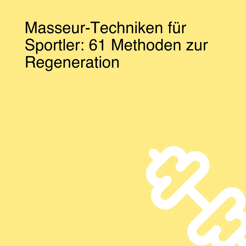 Masseur-Techniken für Sportler: 61 Methoden zur Regeneration Masseur-Techniken für Sportler: 61 Methoden zur Regeneration