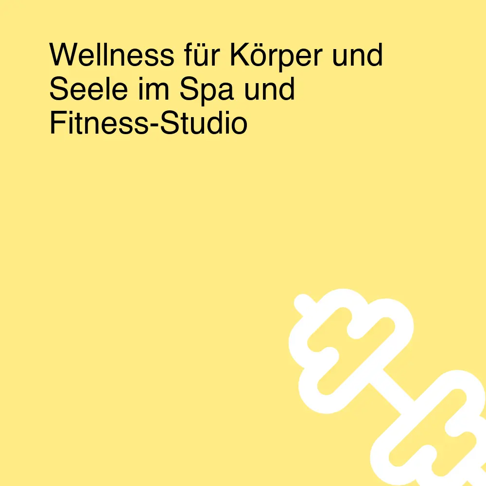 Wellness für Körper und Seele im Spa und Fitness-Studio Wellness für Körper und Seele im Spa und Fitness-Studio