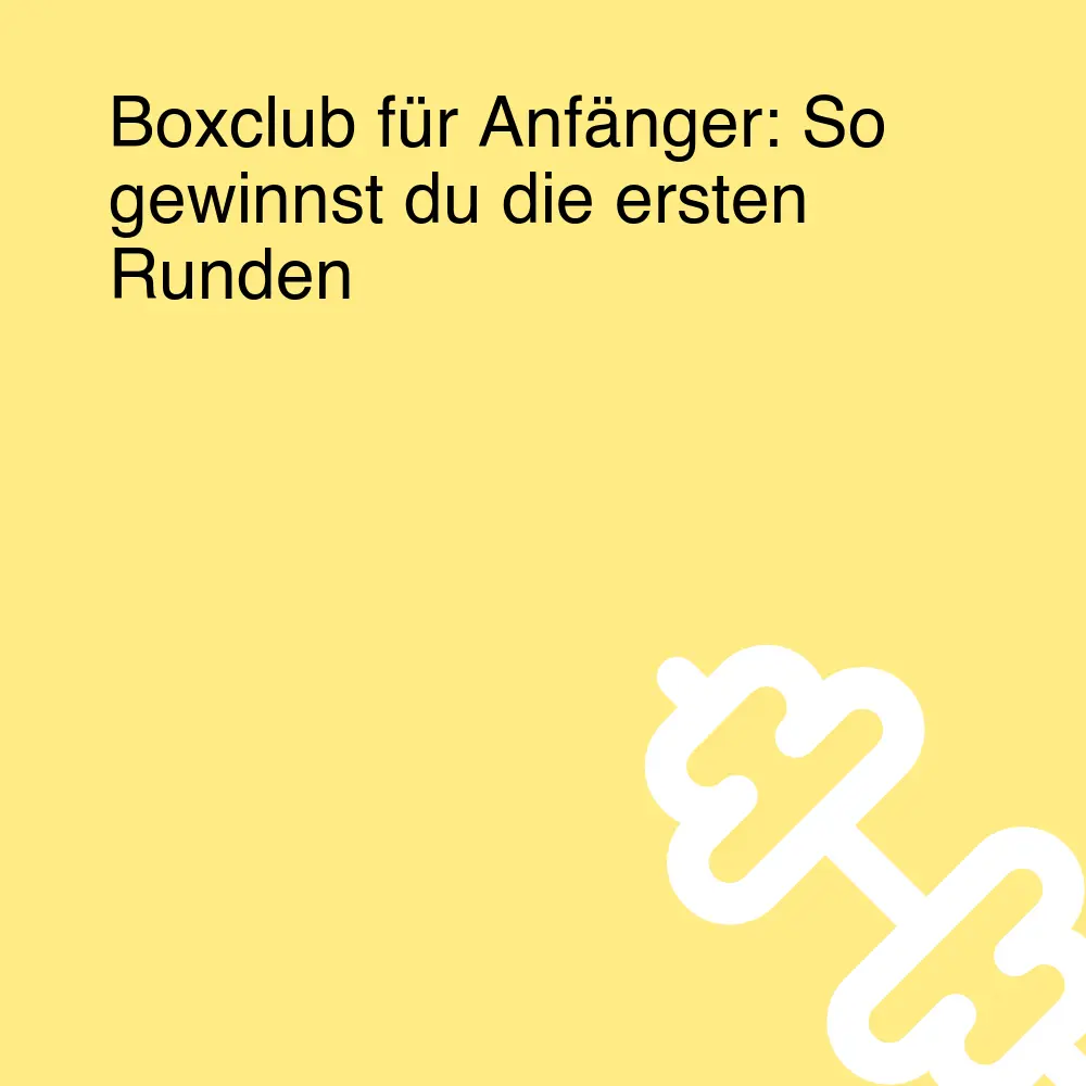 Boxclub für Anfänger: So gewinnst du die ersten Runden Boxclub für Anfänger: So gewinnst du die ersten Runden