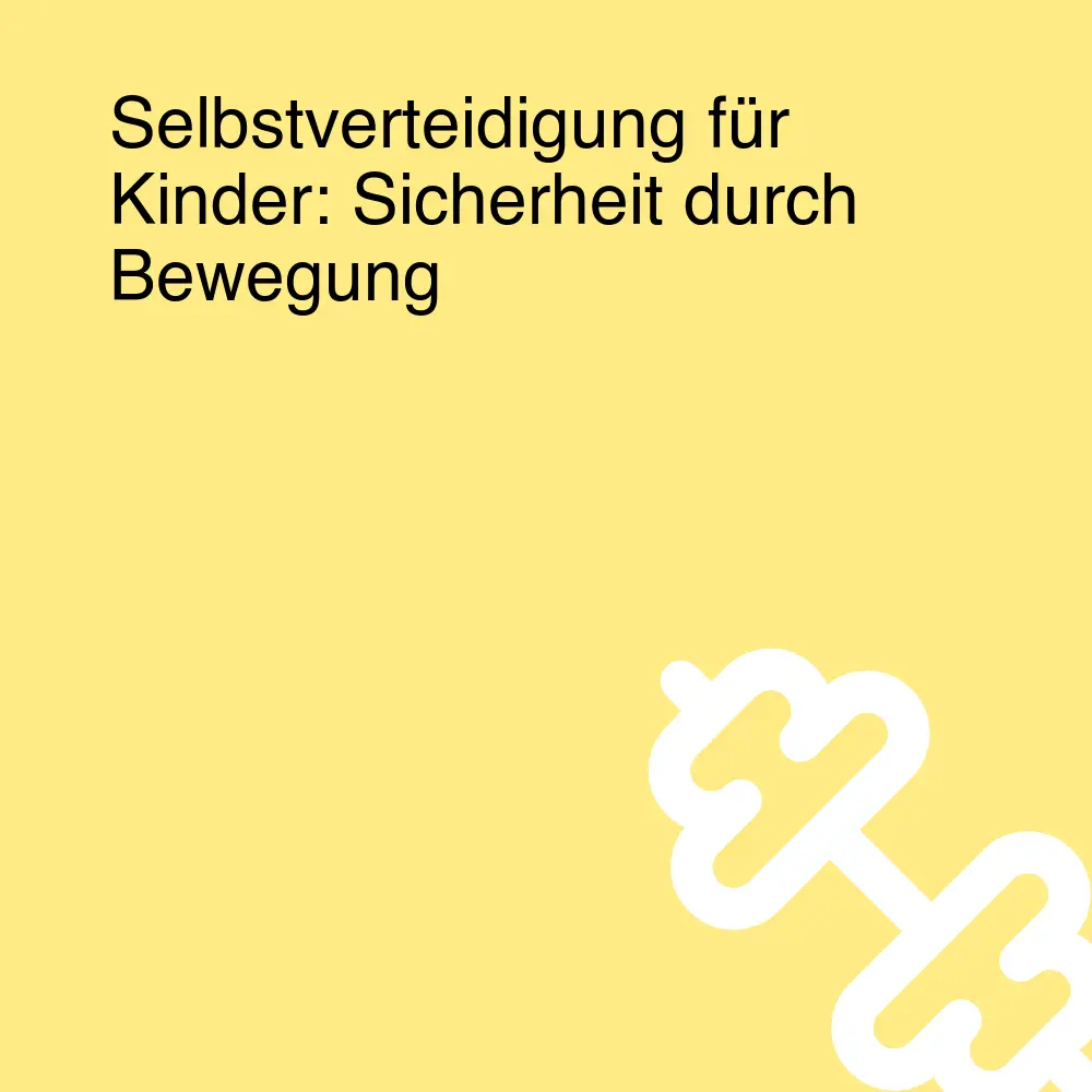 Selbstverteidigung für Kinder: Sicherheit durch Bewegung