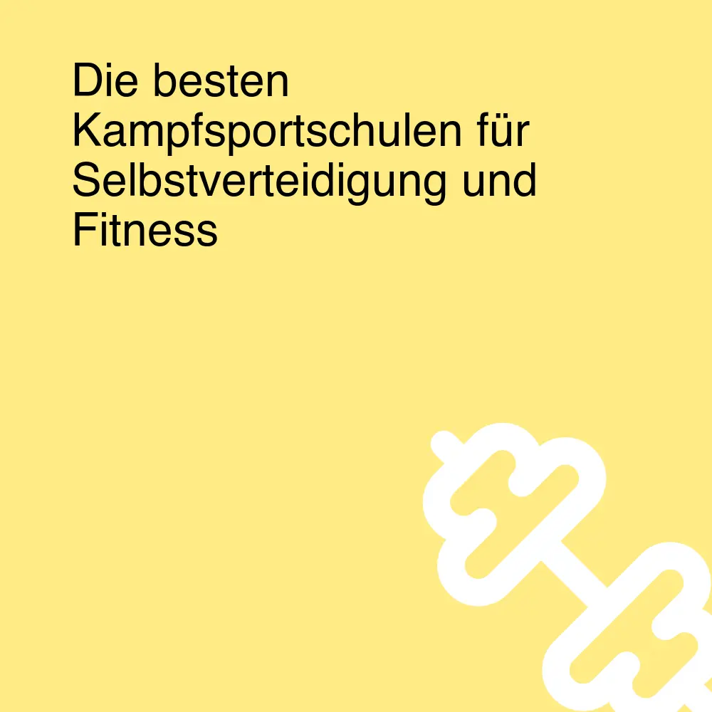 Die besten Kampfsportschulen für Selbstverteidigung und Fitness