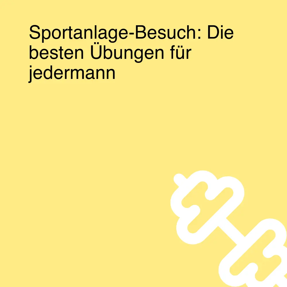 Sportanlage-Besuch: Die besten Übungen für jedermann Sportanlage-Besuch: Die besten Übungen für jedermann