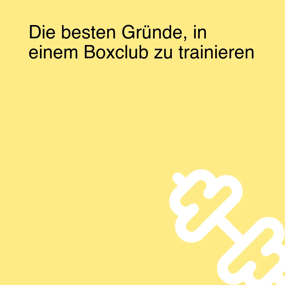 Die besten Gründe, in einem Boxclub zu trainieren