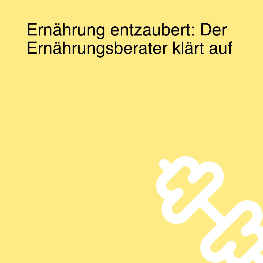Ernährung entzaubert: Der Ernährungsberater klärt auf