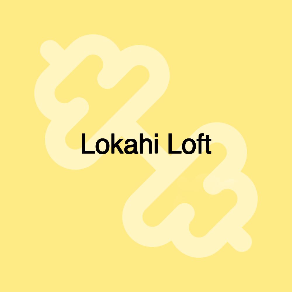 Lokahi Loft