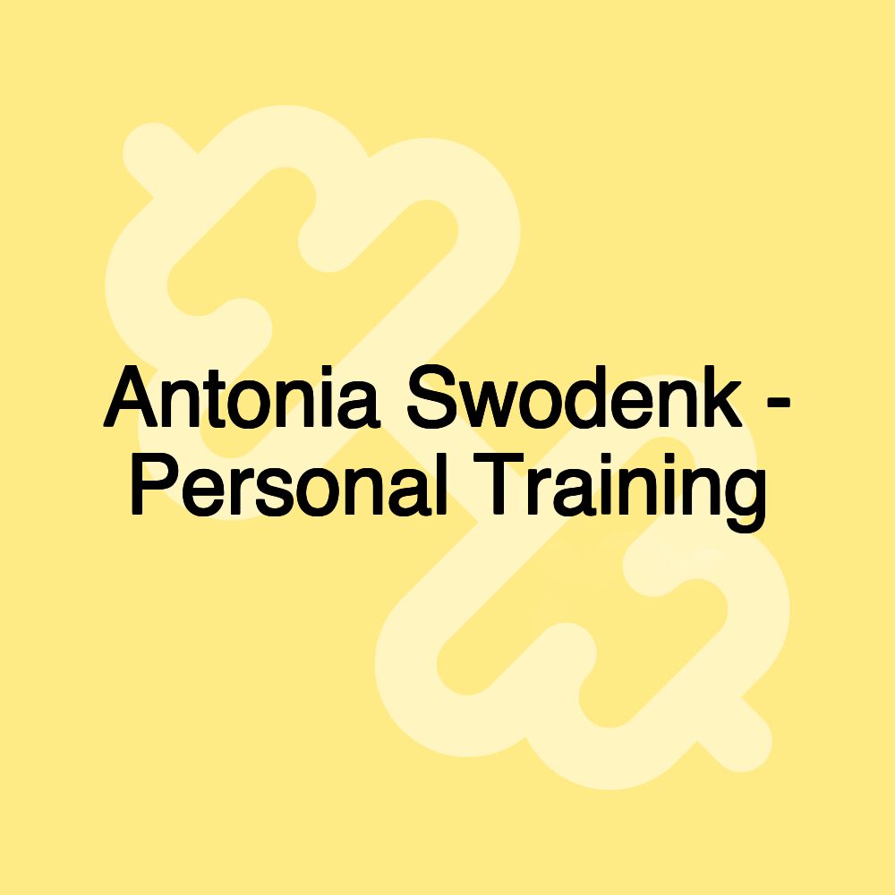 Antonia Swodenk - Personal Training