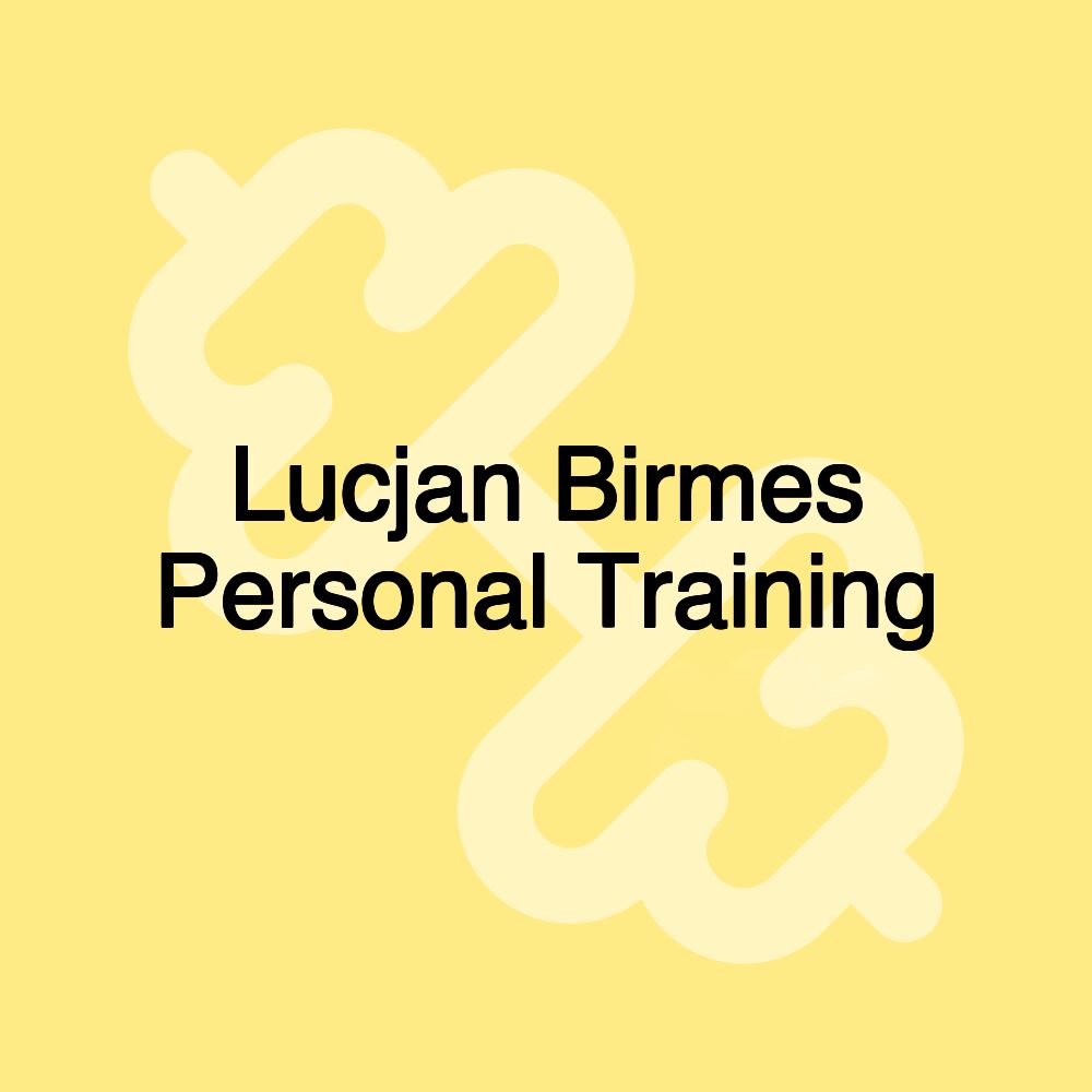 Lucjan Birmes Personal Training Lucjan Birmes Personal Training