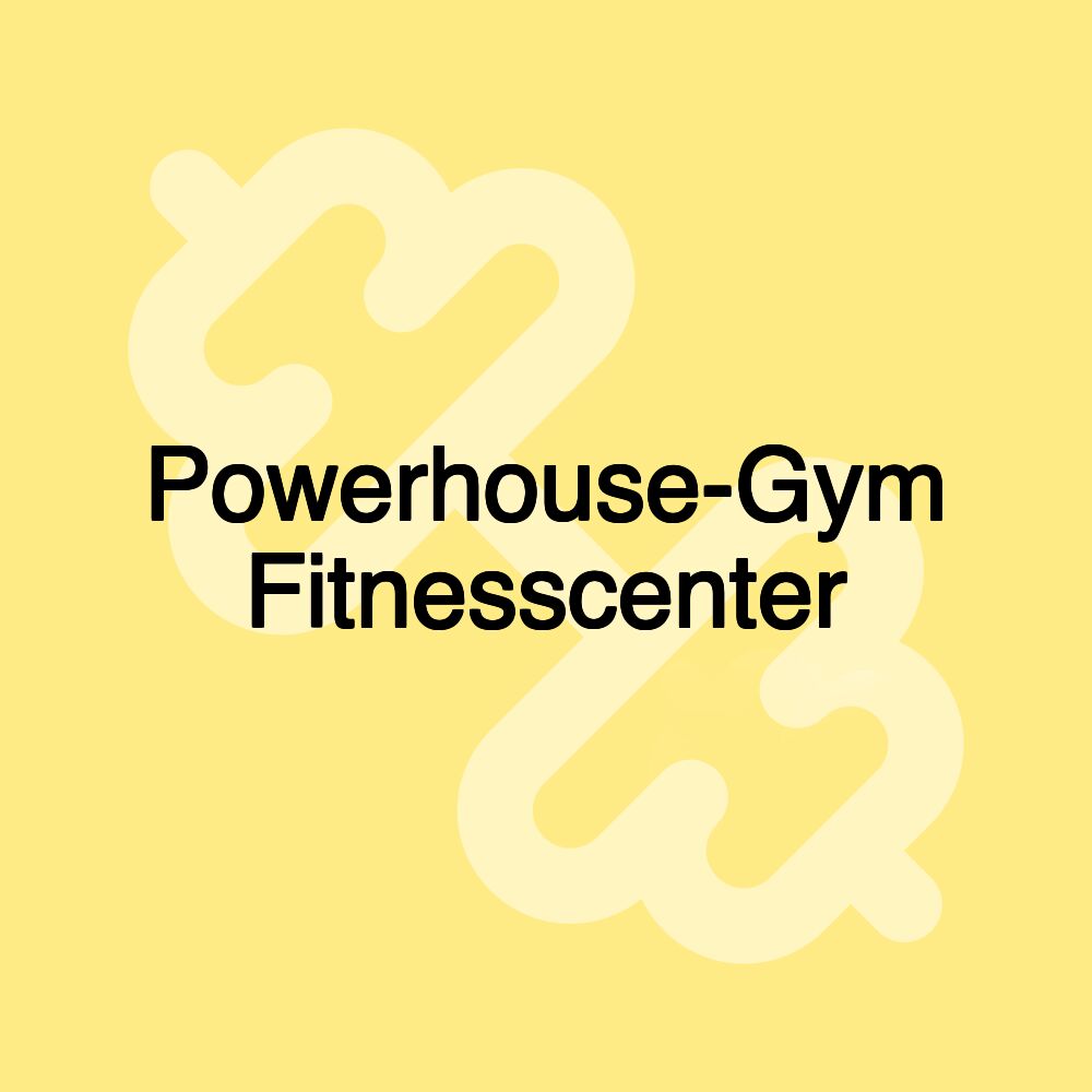 Powerhouse-Gym Fitnesscenter