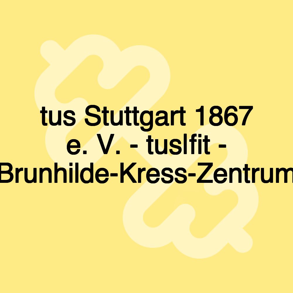 tus Stuttgart 1867 e. V. - tus|fit - Brunhilde-Kress-Zentrum