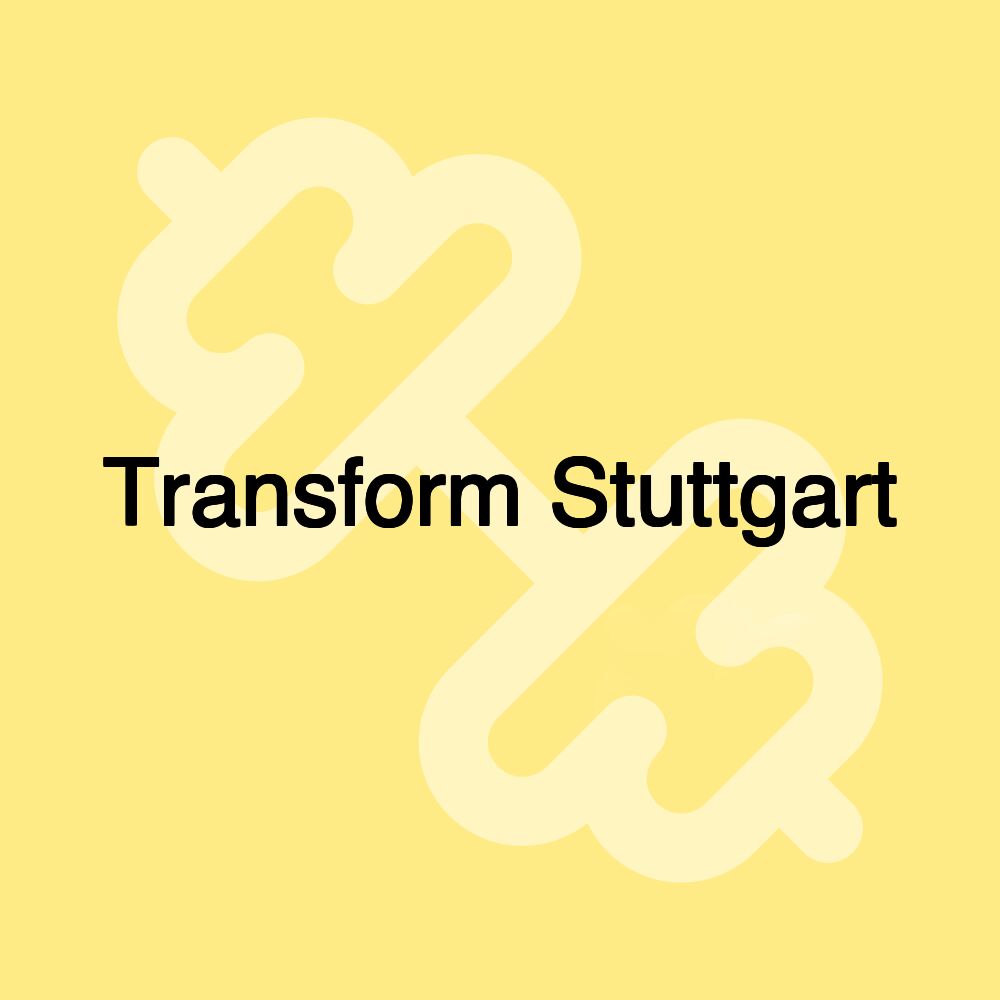 Transform Stuttgart