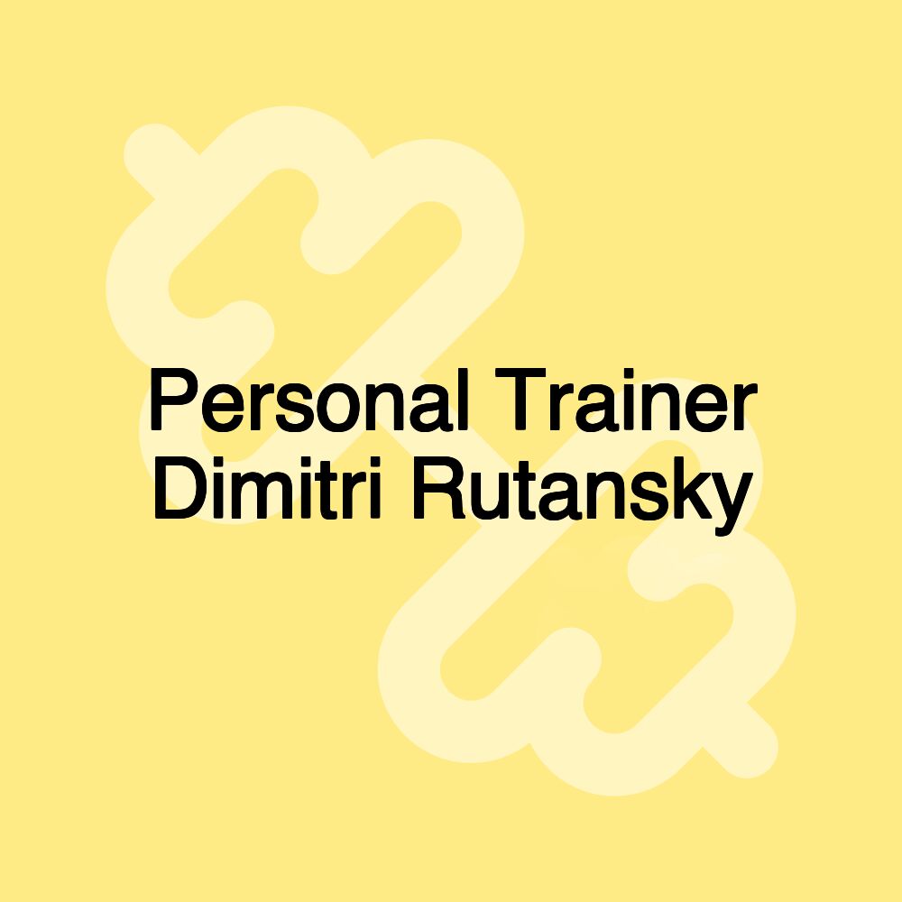Personal Trainer Dimitri Rutansky