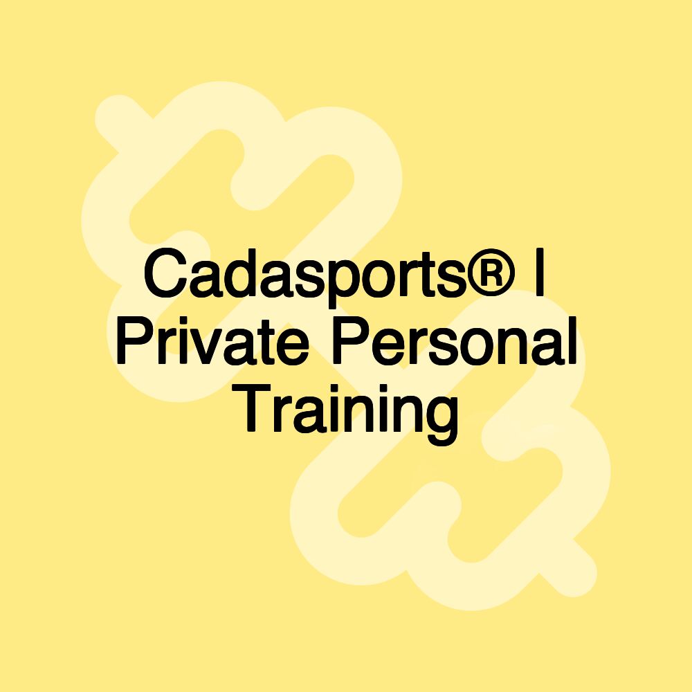 Cadasports® | Private Personal Training