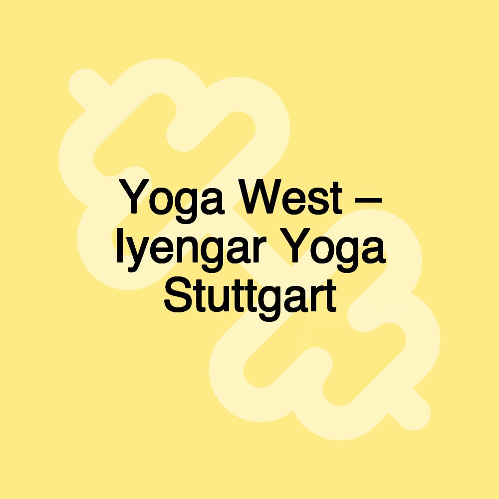 Yoga West – Iyengar Yoga Stuttgart Yoga West – Iyengar Yoga Stuttgart