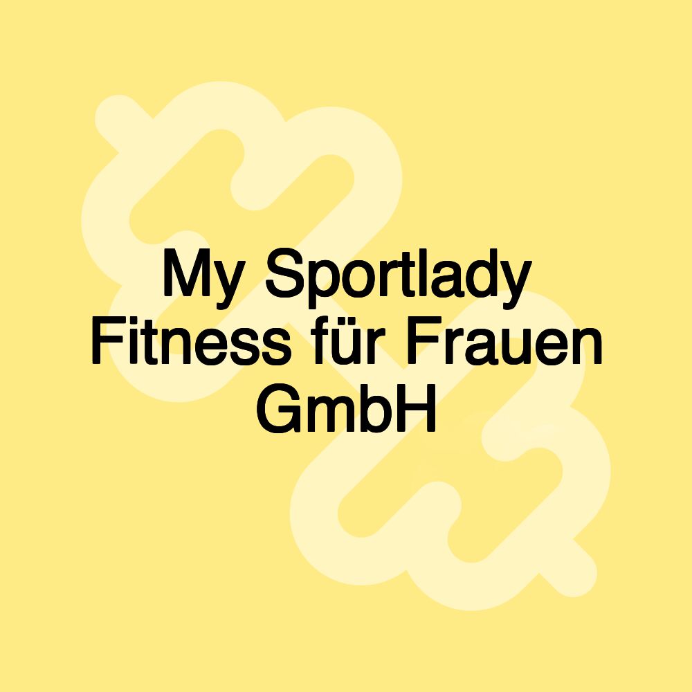 My Sportlady Fitness für Frauen GmbH