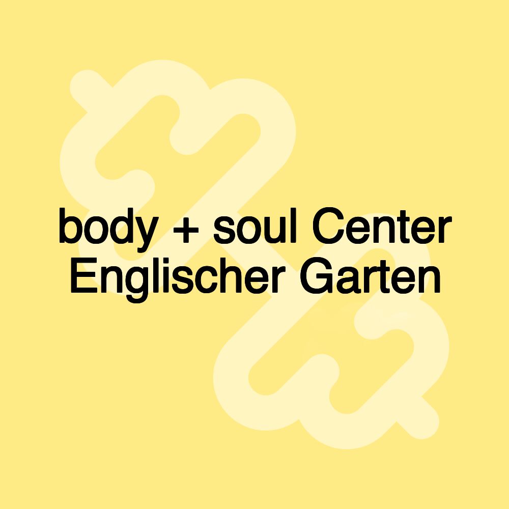 body + soul Center Englischer Garten