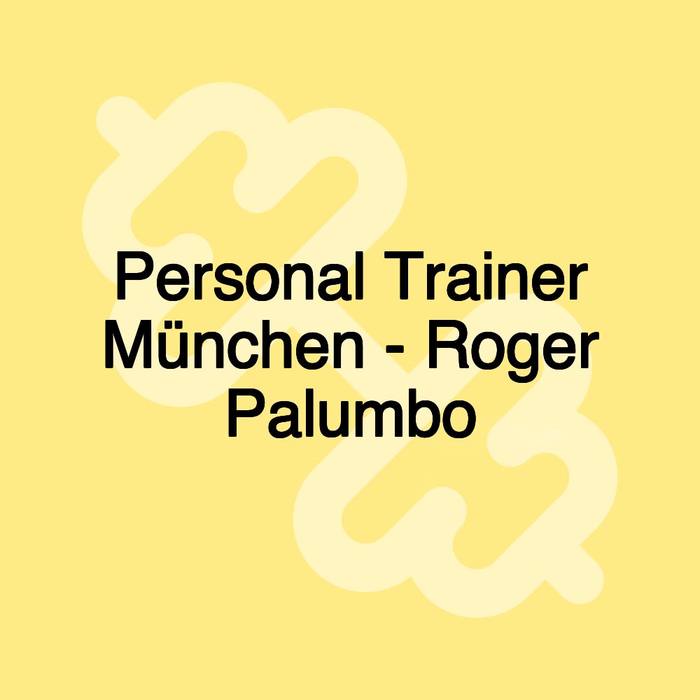 Personal Trainer München - Roger Palumbo
