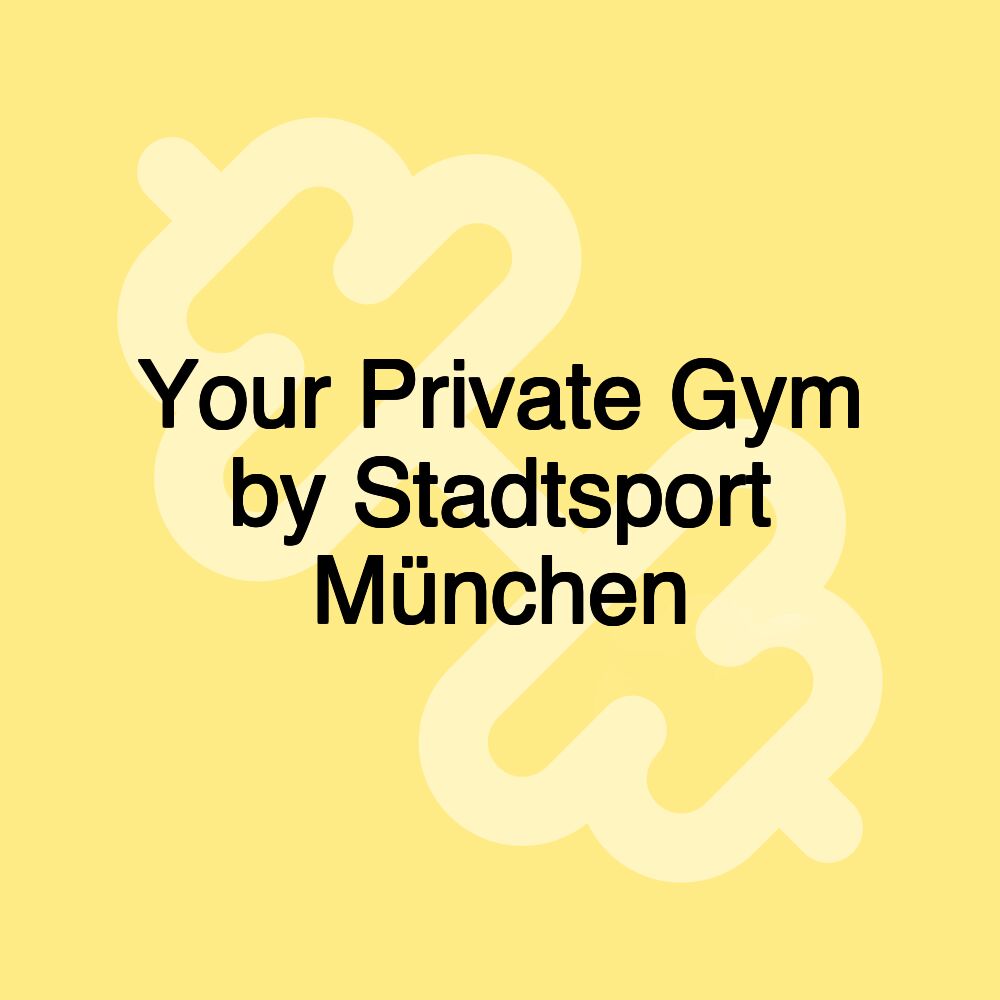 Your Private Gym by Stadtsport München Your Private Gym by Stadtsport München