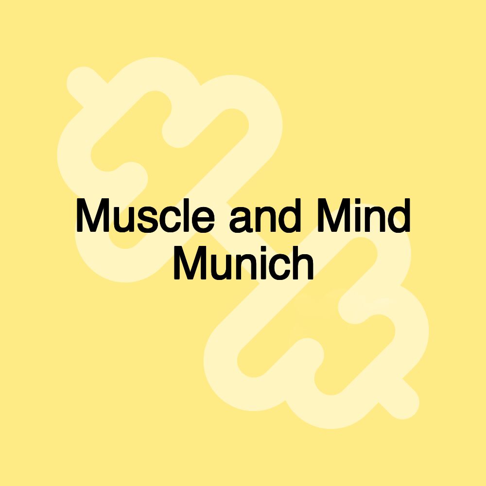 Muscle and Mind Munich