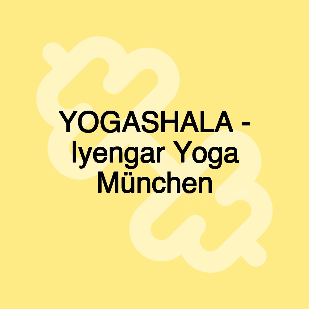 YOGASHALA - Iyengar Yoga München YOGASHALA - Iyengar Yoga München