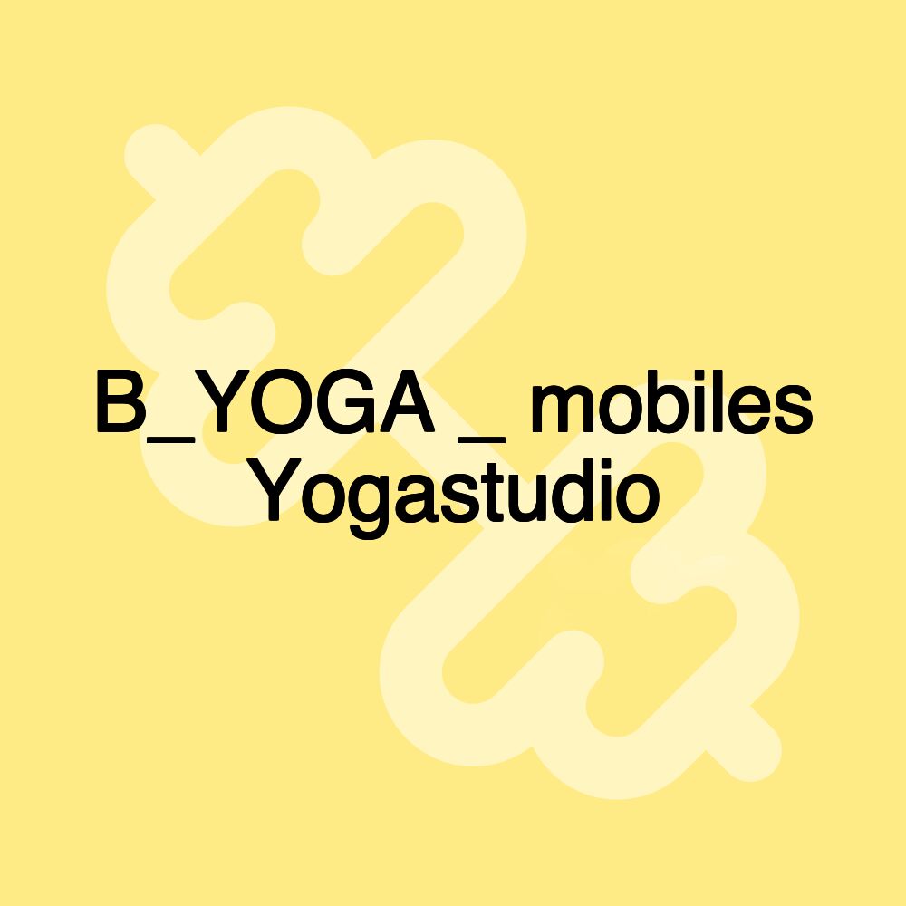 B_YOGA _ mobiles Yogastudio
