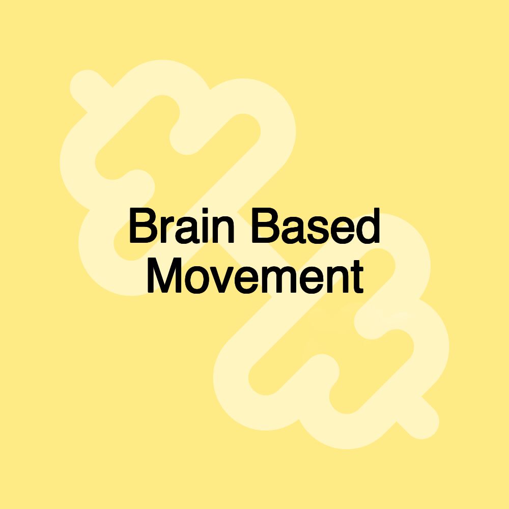 Brain Based Movement