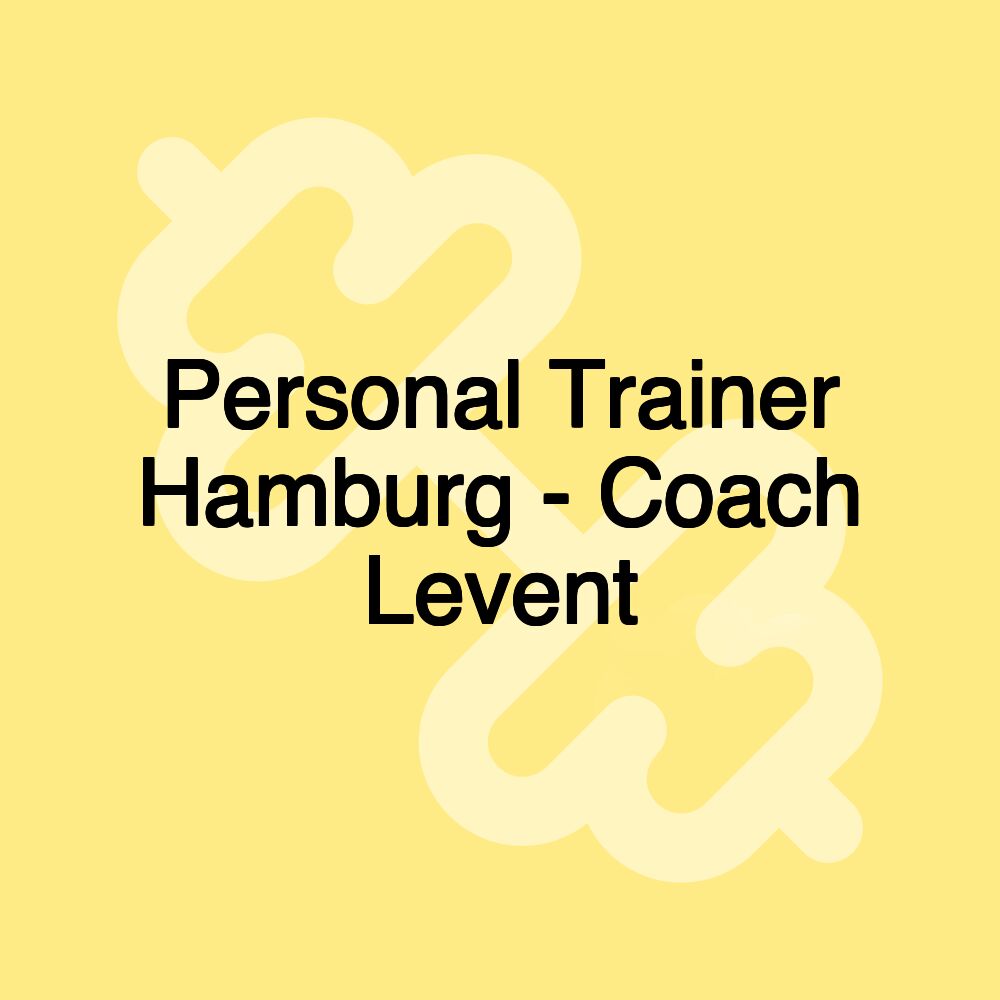 Personal Trainer Hamburg - Coach Levent