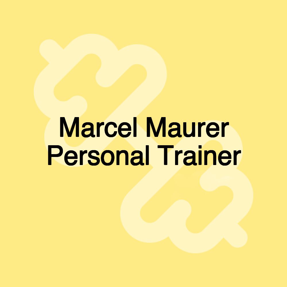 Marcel Maurer Personal Trainer Marcel Maurer Personal Trainer
