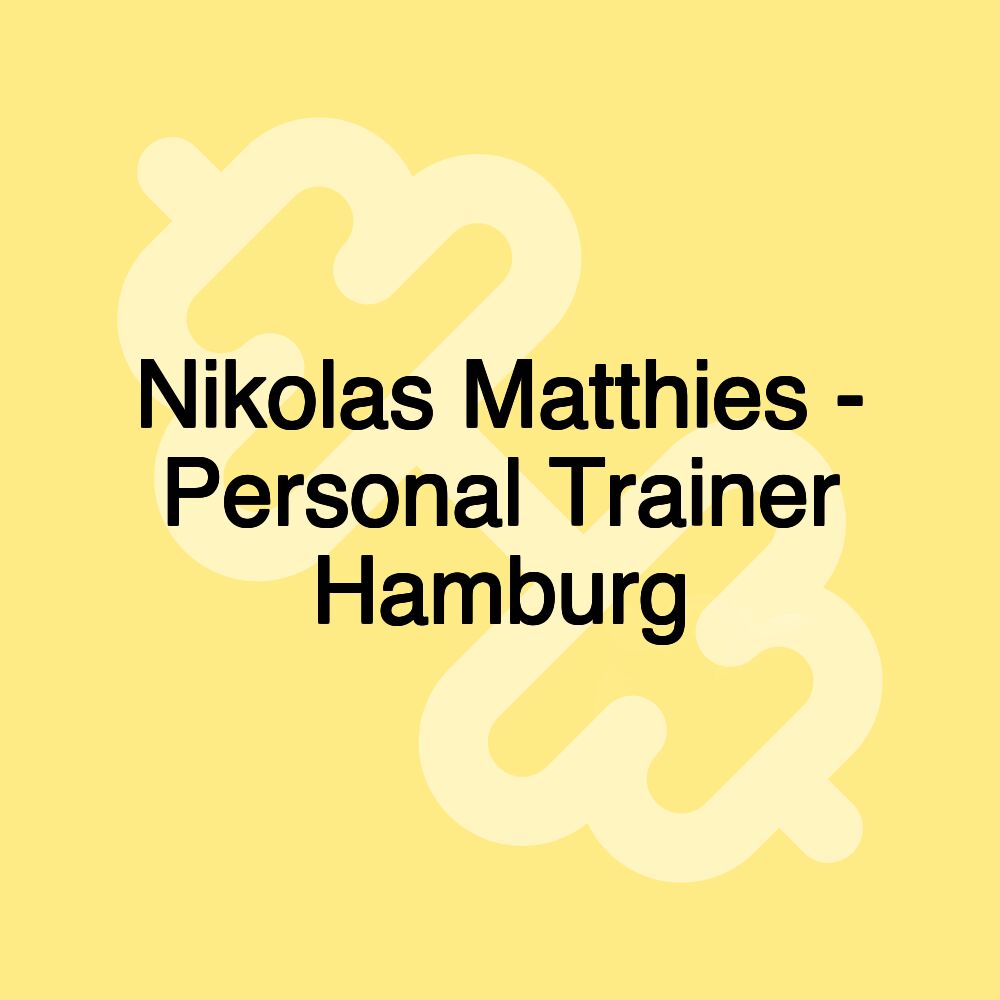 Nikolas Matthies - Personal Trainer Hamburg Nikolas Matthies - Personal Trainer Hamburg