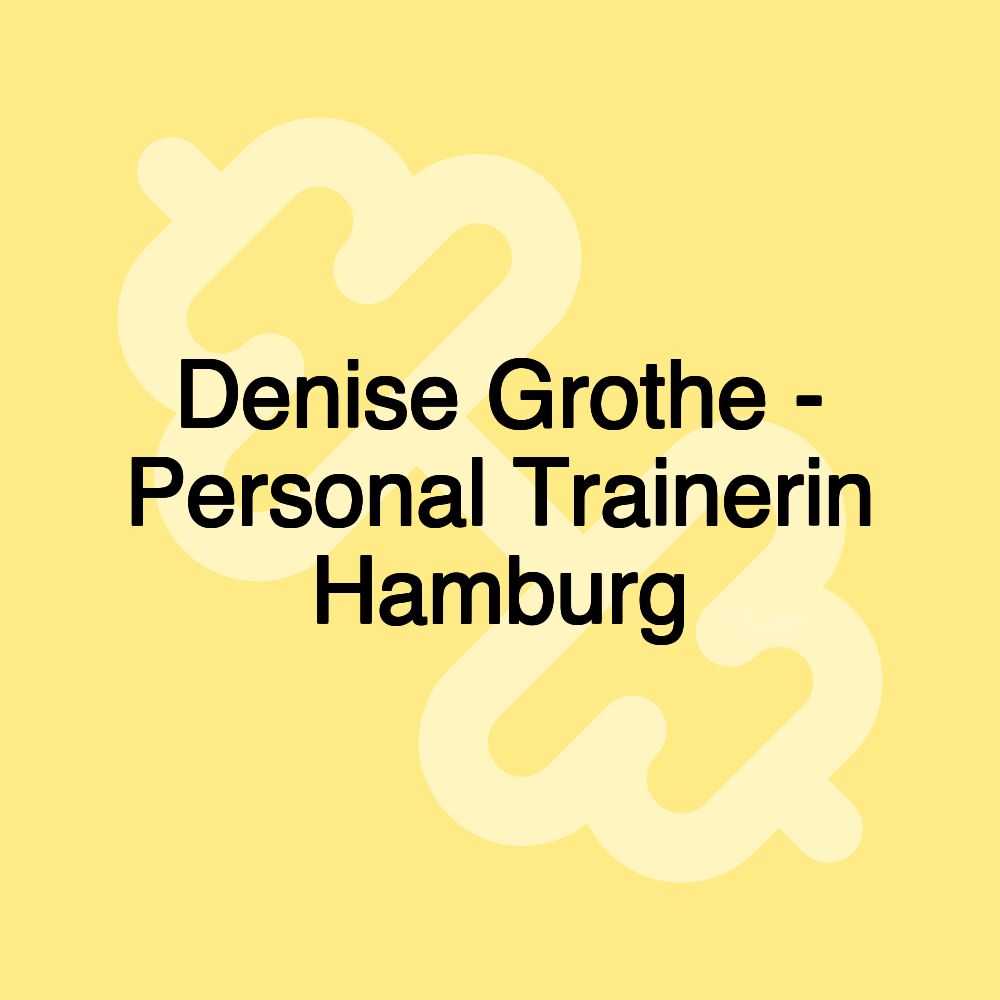 Denise Grothe - Personal Trainerin Hamburg