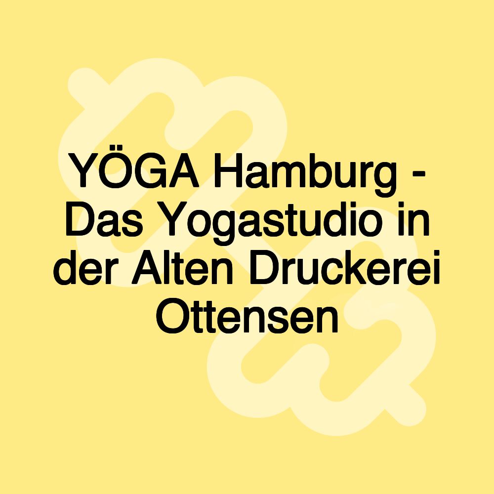 YÖGA Hamburg - Das Yogastudio in der Alten Druckerei Ottensen