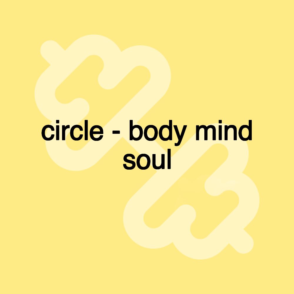circle - body mind soul