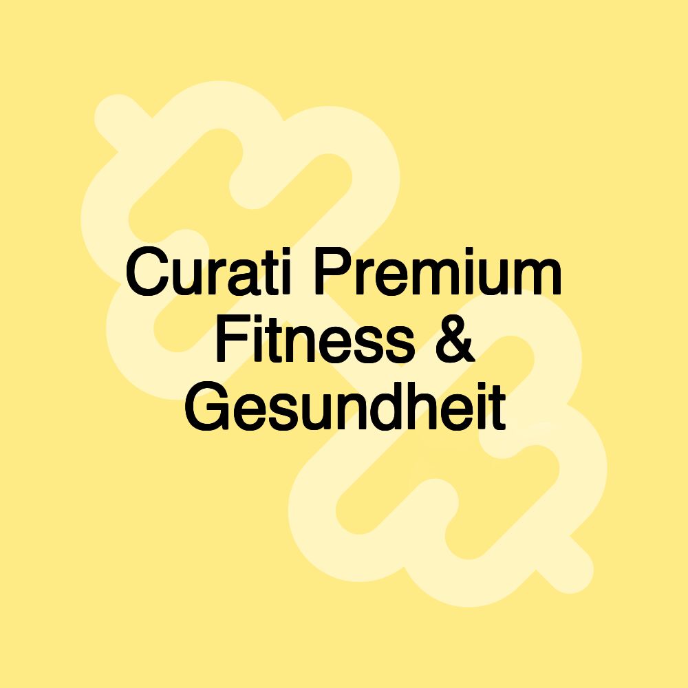 Curati Premium Fitness & Gesundheit