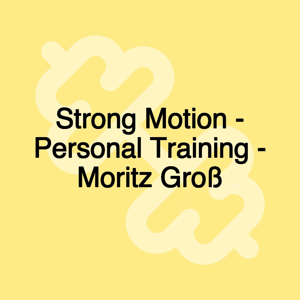 Strong Motion Health Coaching - Moritz Groß