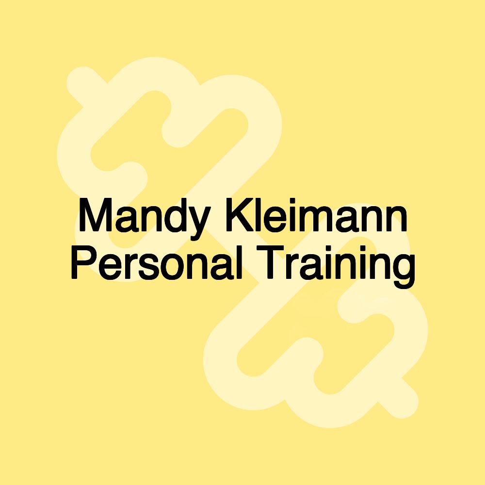 Mandy Kleimann Personal Training Mandy Kleimann Personal Training