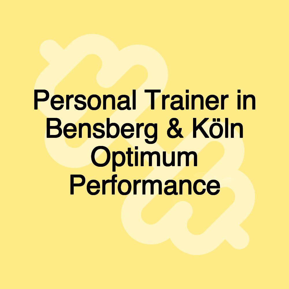Personal Trainer in Bensberg & Köln Optimum Performance