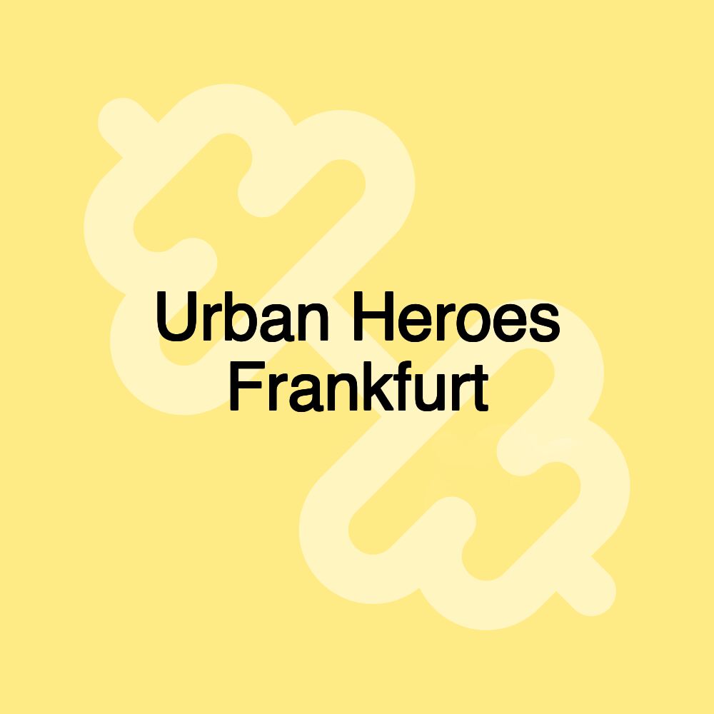 Urban Heroes Frankfurt Urban Heroes Frankfurt