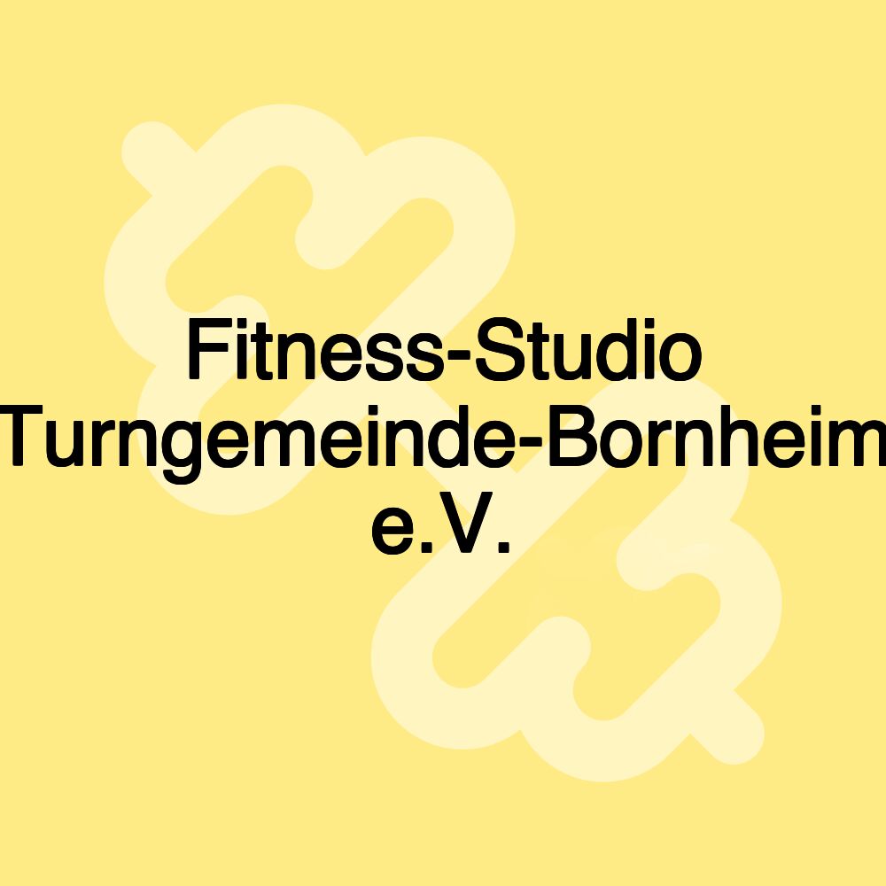 Fitness-Studio Turngemeinde-Bornheim e.V. Fitness-Studio Turngemeinde-Bornheim e.V.