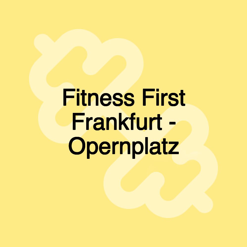 Fitness First Frankfurt - Opernplatz
