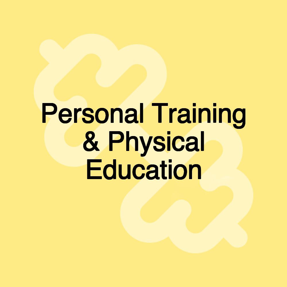 Personal Training & Physical Education