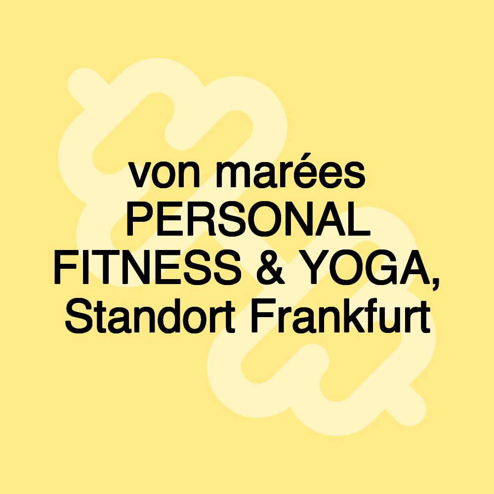 von marées PERSONAL FITNESS & YOGA, Standort Frankfurt von marées PERSONAL FITNESS & YOGA, Standort Frankfurt